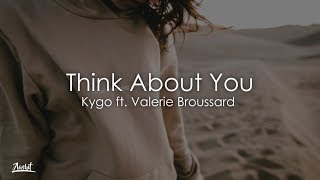 Kygo - Think About You (Lyrics / Lyric Video) ft. Valerie Broussard