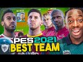 I HAVE THE BEST TEAM IN PES 2021 ALREADY PES 2021