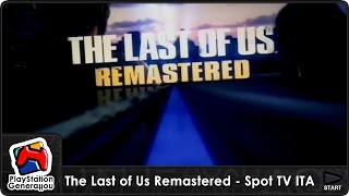 PS4 - The Last of Us Remastered - Spot TV ITA (2014)