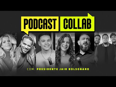 PODCAST COLLAB com o Presidente JAIR BOLSONARO