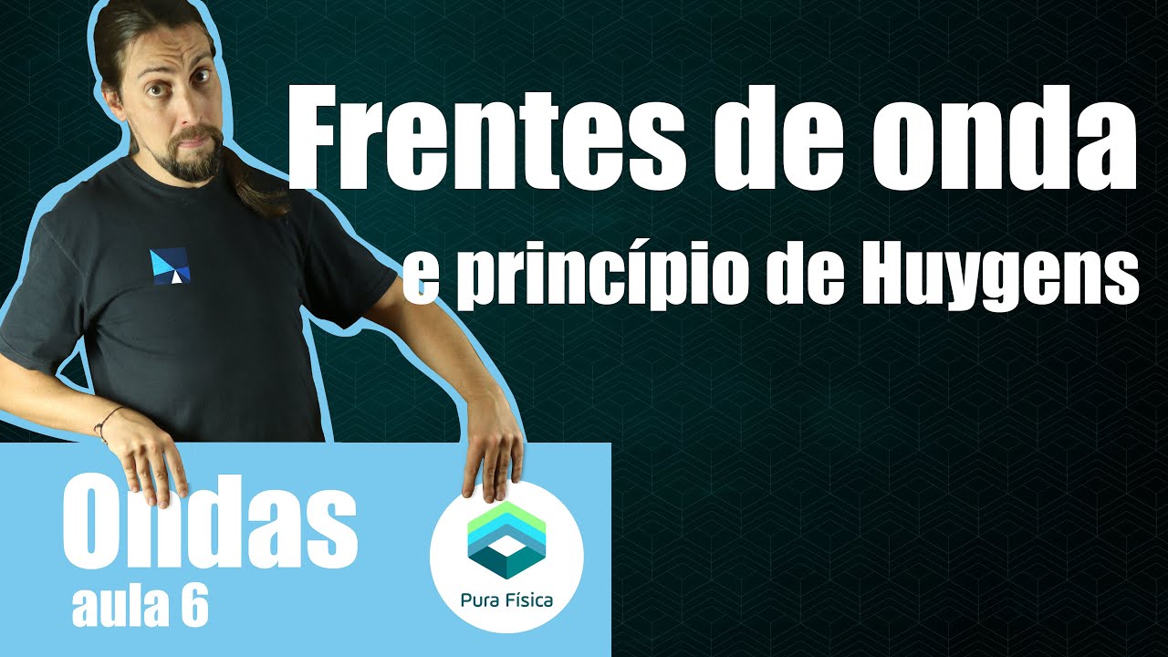 Física - Ondas: frentes de onda e princípio de Huygens