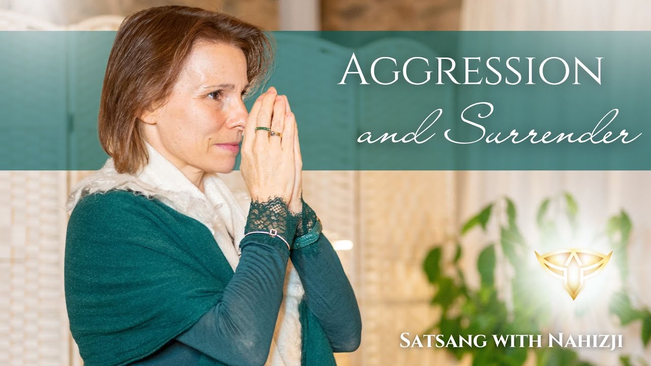 Aggression and Surrender | Satsang with Nahizji