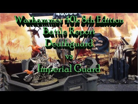 Deathguard vs Imperial Guard (Steel Legion) 1750pts - Warhammer 40k 8th Edition Battle Report