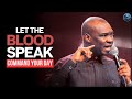 Command The Day The Blood Is Speaking But What Is It Saying About You Apostle Joshua Selman