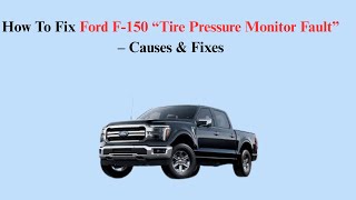 How To Fix Ford F-150 “Tire Pressure Monitor Fault” – Causes & Fixes