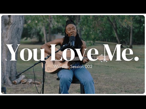 You Love Me. | Worship Session 002