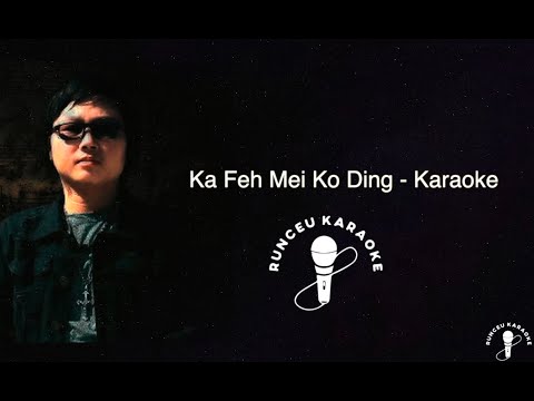 JH Thang - Ka Feh Mei Ko Ding (Karaoke)