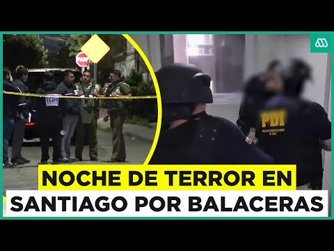 Noche de terror en Santiago: Violentas balaceras en Quilicura y Puente Alto