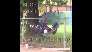 Sir Michael Rocks feat. Shorty K- (prod. Sound God Gezin) "NAP AFTER I TRAP"
