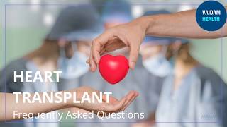 Heart transplant - Frequently Asked Questions