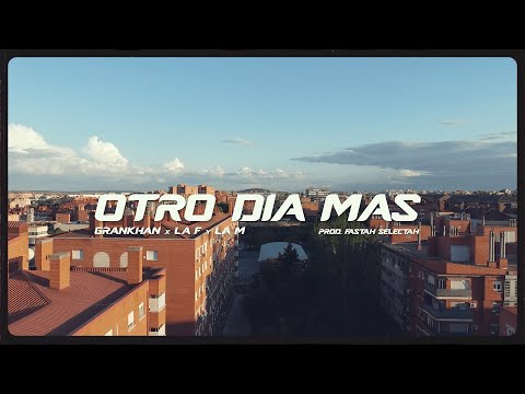 GranKhan X La F y La M X Fastah Selectah Otro Dia Mas videoclip oficial 2021