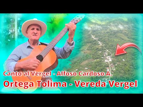 ORTEGA TOLIMA - Canto al Vergel - Alfonso Cardoso Angular - VEREDA VERGEL