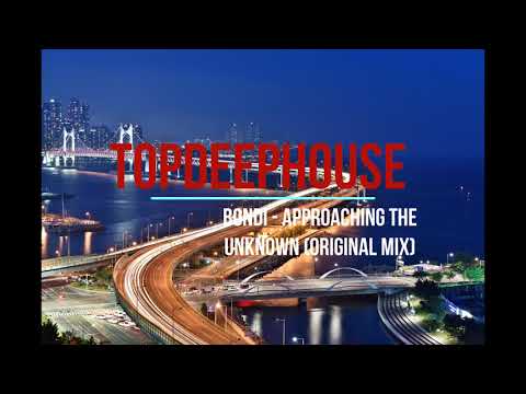 TOPDEEPHOUSE |BONDI-Approaching The Unknown (Original Mix)| Deep House| Dance Music