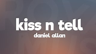 Daniel Allan - Kiss N Tell (Lyrics) feat. Perrin Xthona