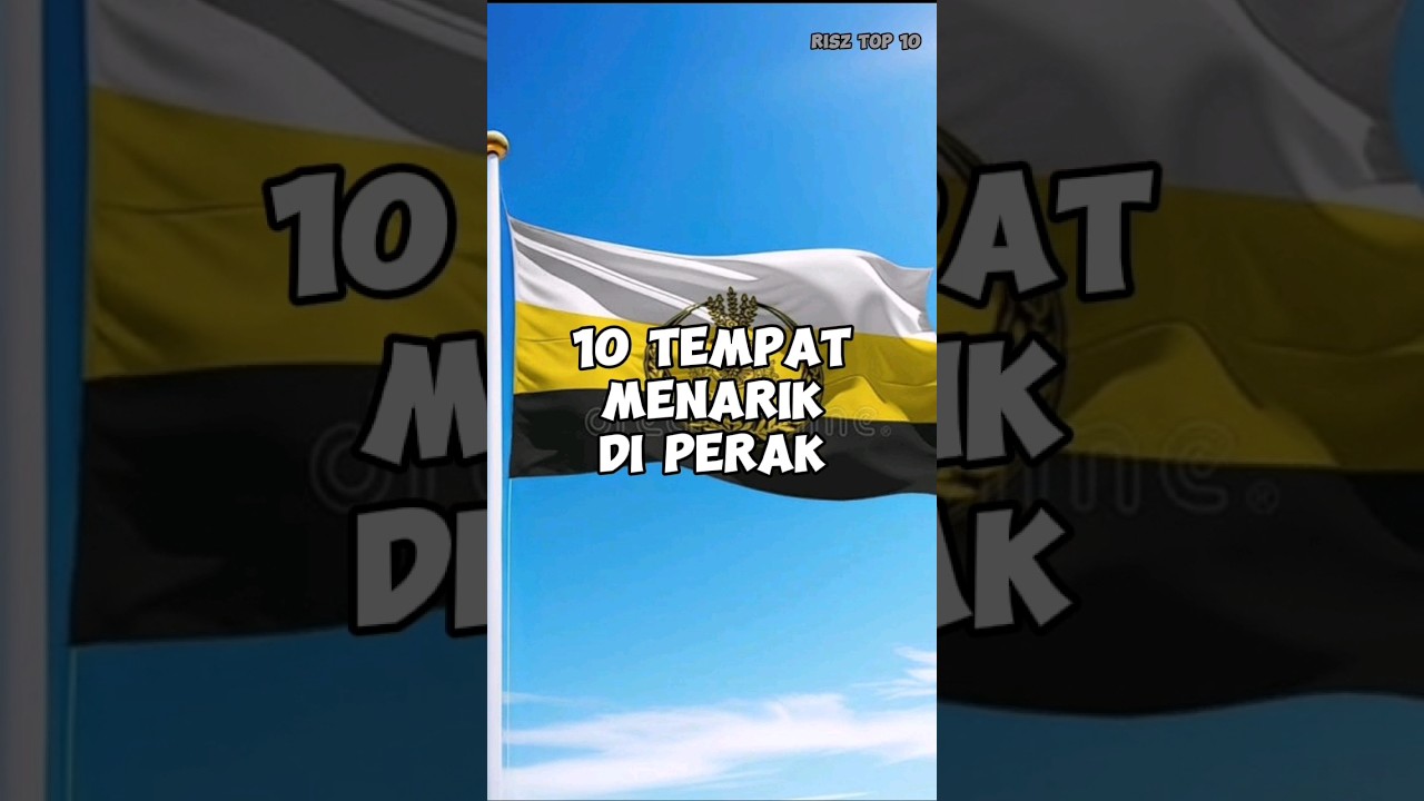 10 TEMPAT MENARIK DI PERAK