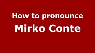 How to pronounce Mirko Conte