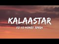 Yo Yo Honey Singh - Kalaastar (Lyrics)