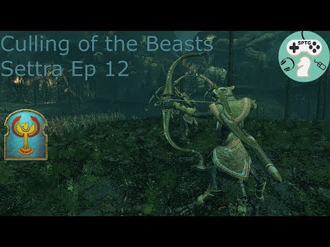 Culling of the Beasts: Settra the Imperishable Ep 13