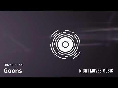 B!TCH BE COOL - GOONS