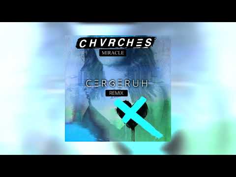 CHVRCHES - Miracle (Cerberuh Remix)