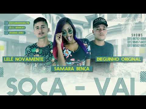 LELÊ NOVAMENTE-/SAMARA BENÇA-/DIEGUINHO ORIGINAL-/MUSICA NOVA SOCA - VAI