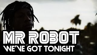 Mr. Robot - We've Got Tonight w/Lyrics