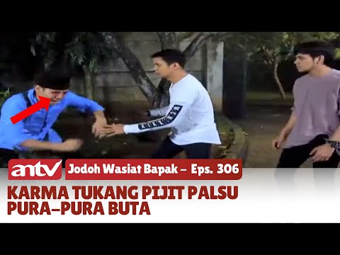 Demi Dapat Uang Banyak, Tukang Pijat Palsu Menjadi Buta | Jodoh Wasiat Bapak | Eps 306