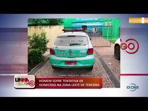 LINHA DE FOGO (29 10) HOMEM SOFRE TENTATIVA DE HOMICíDIO NA ZONA LESTE DE TERESINA