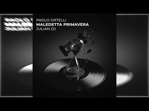 MALEDETTA PRIMAVERA - Paolo Ortelli, Julian DJ