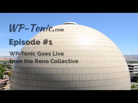 WP-Tonic Episode #0: Live At The Reno Collective Nevada