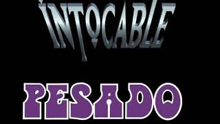 INTOCABLE Y PESADO MIX (PARTE 1)