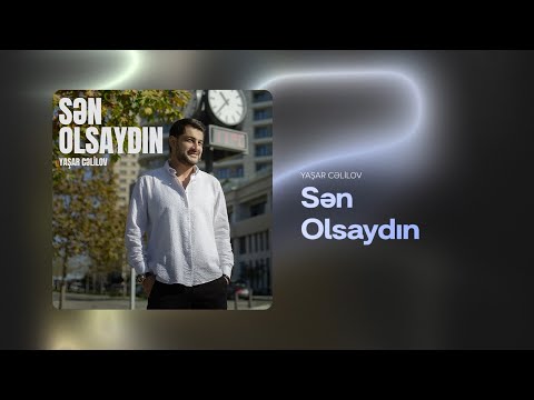 Yaşar Cəlilov – Sən Olsaydın (Rəsmi Audio)