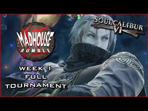Madhouse Rumble: Week 1 (Soul Calibur VI, Full Tournament)