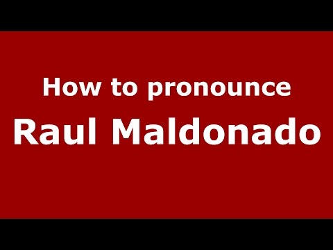 How to pronounce Raul Maldonado (Spanish/Argentina) - PronounceNames.com