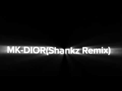 MK-DIOR(Shankz Remix)