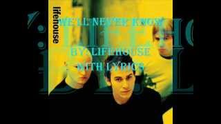 Lifehouse - We&#39;ll Never Know  with (Lyrics)