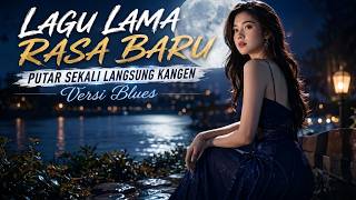 Download lagu 🎵 LAGU LAWAS PALING DIRINDUKAN 💙 Sekali Putar Langsung Teringat Masa Lalu | Versi Blues mp3 Download lagu 🎵 LAGU LAWAS PALING DIRINDUKAN 💙 Sekali Putar Langsung Teringat Masa Lalu | Versi Blues mp3