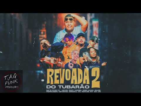 REVOADA DO TUBARÃO 2.0 MCs Ryan SP, Kevin, Don Juan, Davi, Hariel, Matuê, e Dricka  T.A.Q FUNK