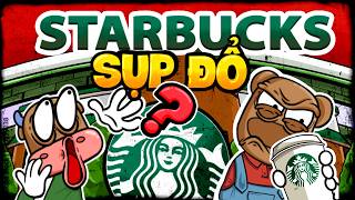 STARBUCKS - BIỂU TƯỢNG CÀ PHÊ TOÀN CẦU CÓ ĐANG TRÊN ĐÀ SỤP ĐỔ? | CÂU CHUYỆN KINH DOANH