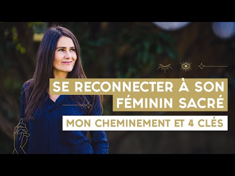 🌙 Se reconnecter à son féminin sacré : mon cheminement et 4 clés