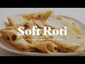 SOFT ROTI How To Make Super Soft Handmade Roti