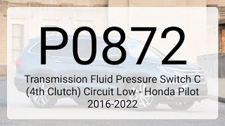 DTC P0872: Transmission Fluid Pressure Switch C (4th Clutch) Circuit Low - Honda Pilot 2016-2022