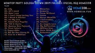 Download lagu DJ NONSTOP PARTY GOLDEN CROWN 2019 FULLBASS SPECIAL mp3