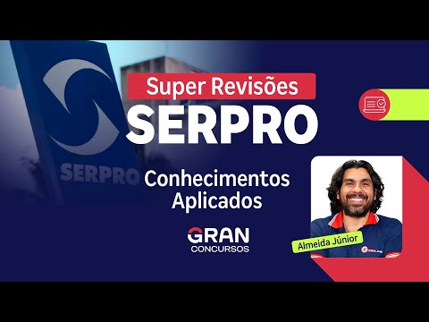 Super Revisões SERPRO - Conhecimentos Específicos | Conhecimentos Aplicados com Almeida Júnior