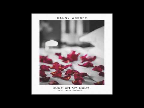 Danny Asroff - Body on My Body (feat. Chloe Gendrow) (Official Audio)