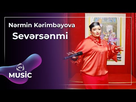 Nərmin Kərimbəyova – Sevərsənmi