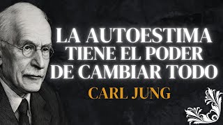 Haz que tu AUTOESTIMA juegue a tu favor - Carl Jung