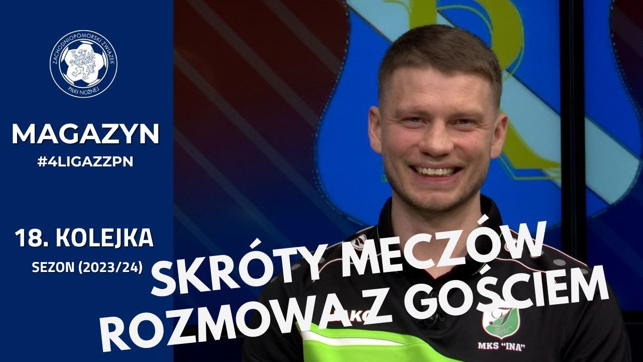 Magazyn #4LigaZZPN - Piotr Winogrodzki - Ina Goleniów | 18. kolejka (Sezon 2023/24)