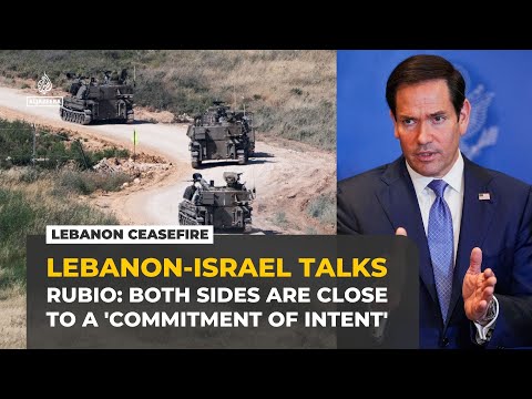 Rubio says Lebanon, Israel are close to a 'commitment of intent' after months of talks