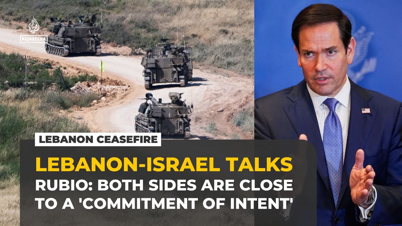 Rubio says Lebanon, Israel are close to a 'commitment of intent' after months of talks